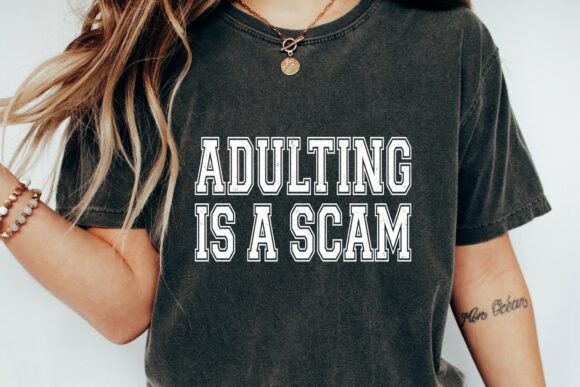 Adulting is a Scam: The Perfect Sarcastic Quote for Your Designs