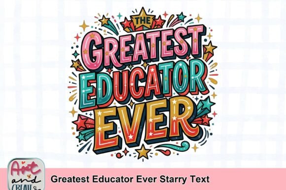 Greatest Educator Ever Starry Text: A Design Asset That Shines