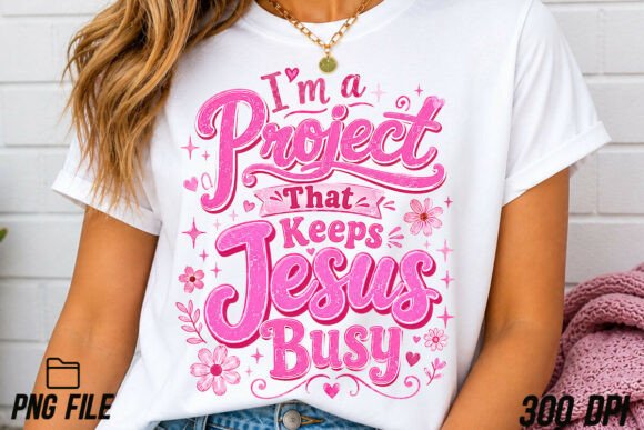 I'm a Project That Keeps Jesus Busy PNG: Faith-Focused Design