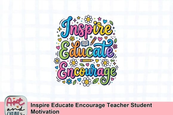 Inspire Educate Encourage: Fueling Teacher & Student Motivation